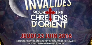 Soirée exceptionnelle : La Nuit aux Invalides pour les chrétiens d’Orient, 23 juin 2016 Soirée exceptionnelle : La Nuit aux Invalides pour les chrétiens d’Orient, 23 juin 2016