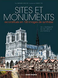 Sites et monuments reconstitués en 100 images de synthèse